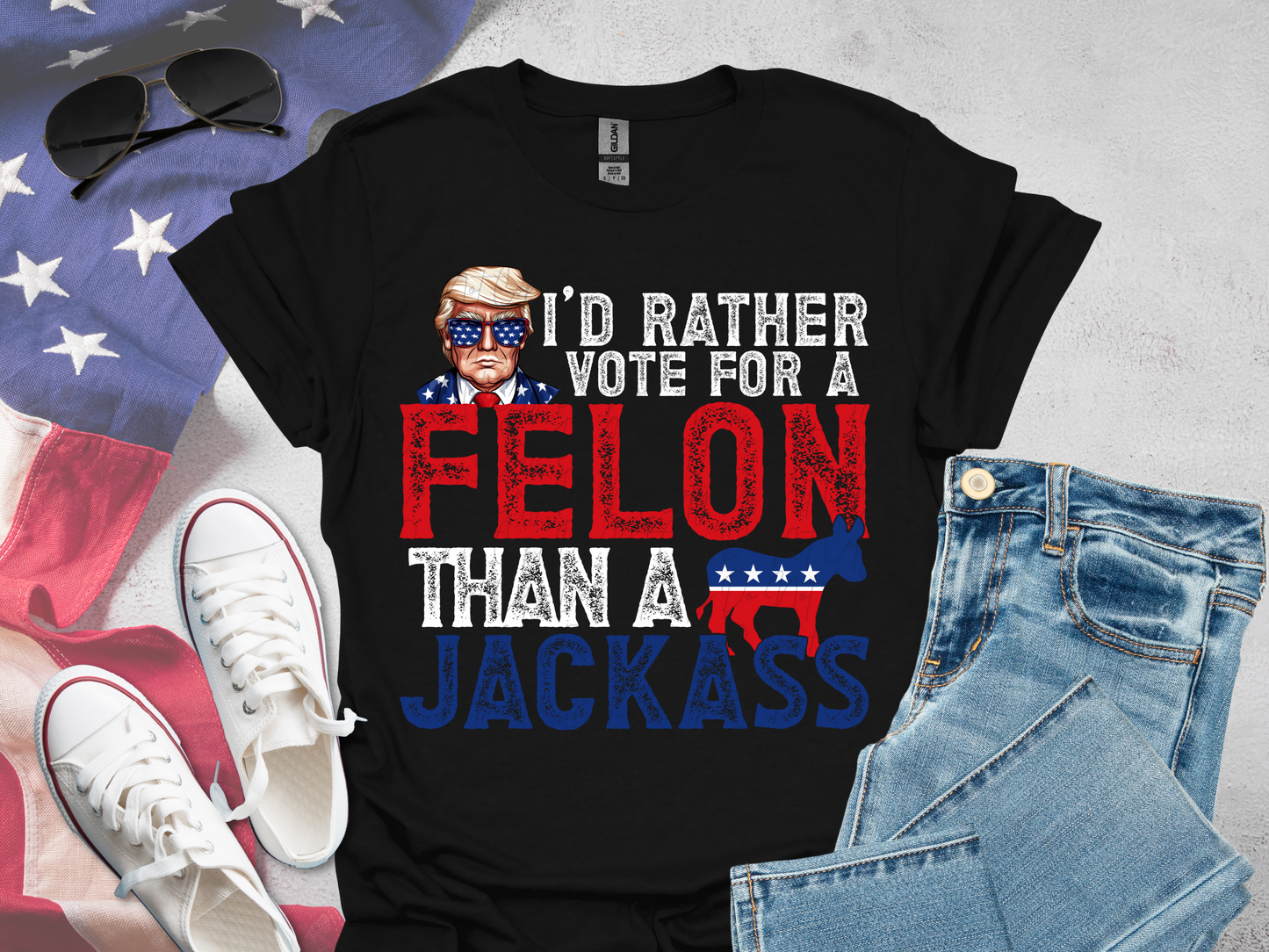 I'd Rather Vote For A Felon Than A Jackass Political USA DTF Transfer - KPI1584