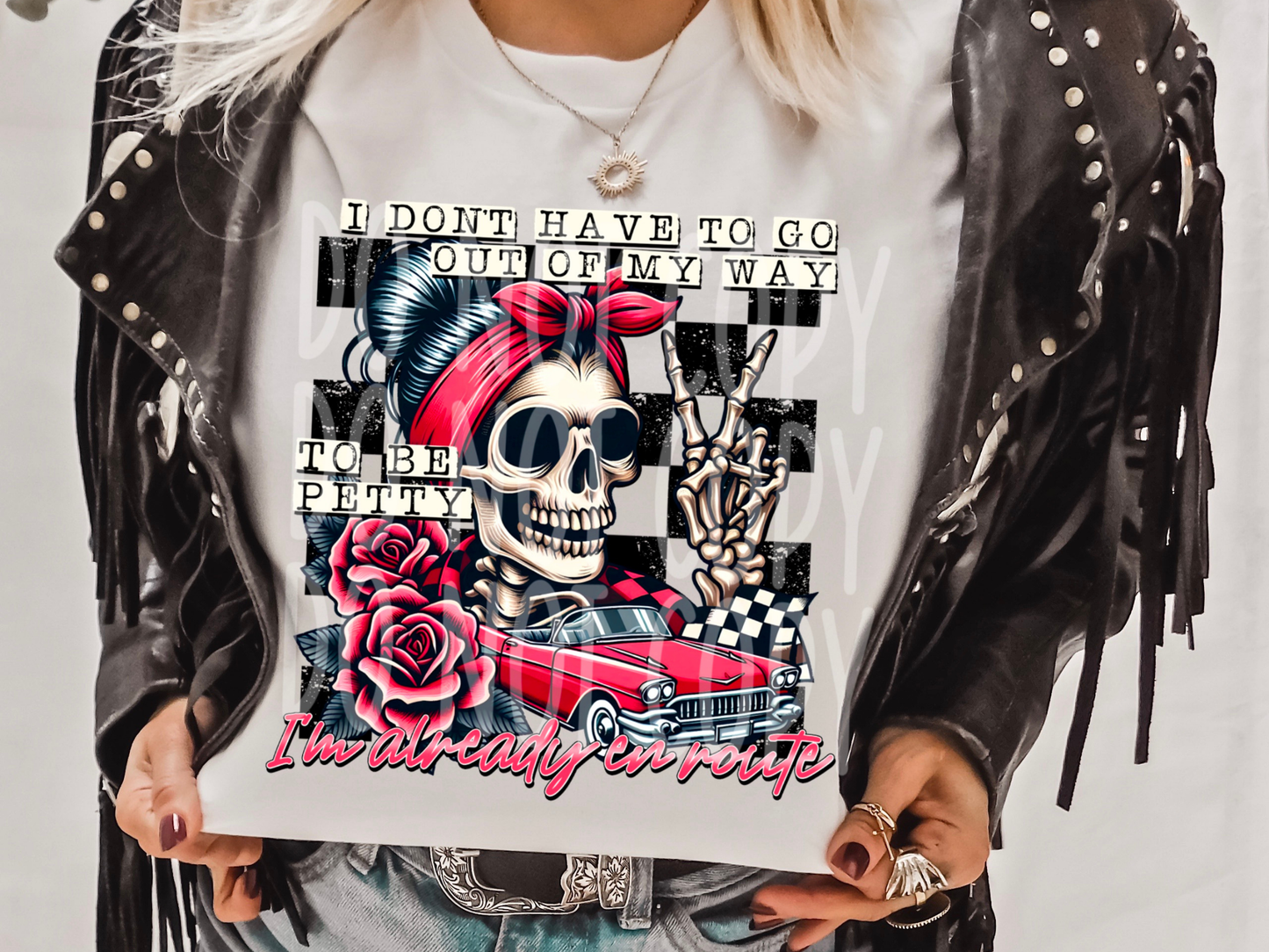 I Don't Have To Go Out Of My Way To Be Petty I'm Already En Route DTF Transfer - PHD1019