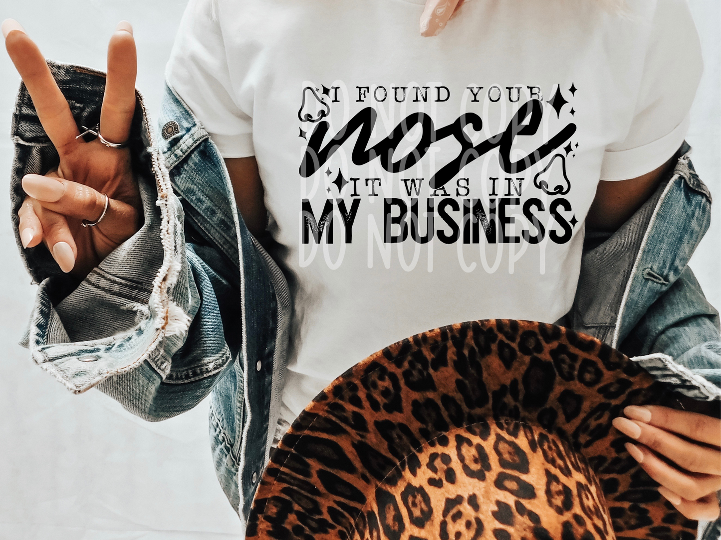 I Found Your Nose It Was In My Business Everyday DTF Transfer - PHD1185