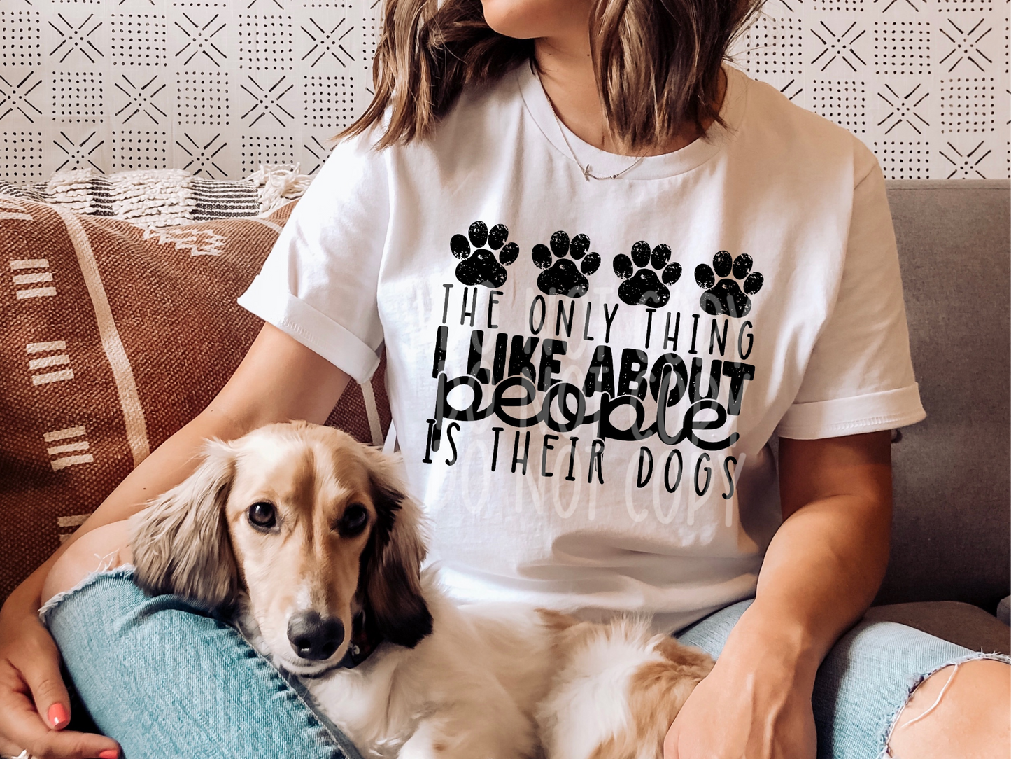The Only Thing I Like About People Is Their Dogs Everyday DTF Transfer - PHD1191