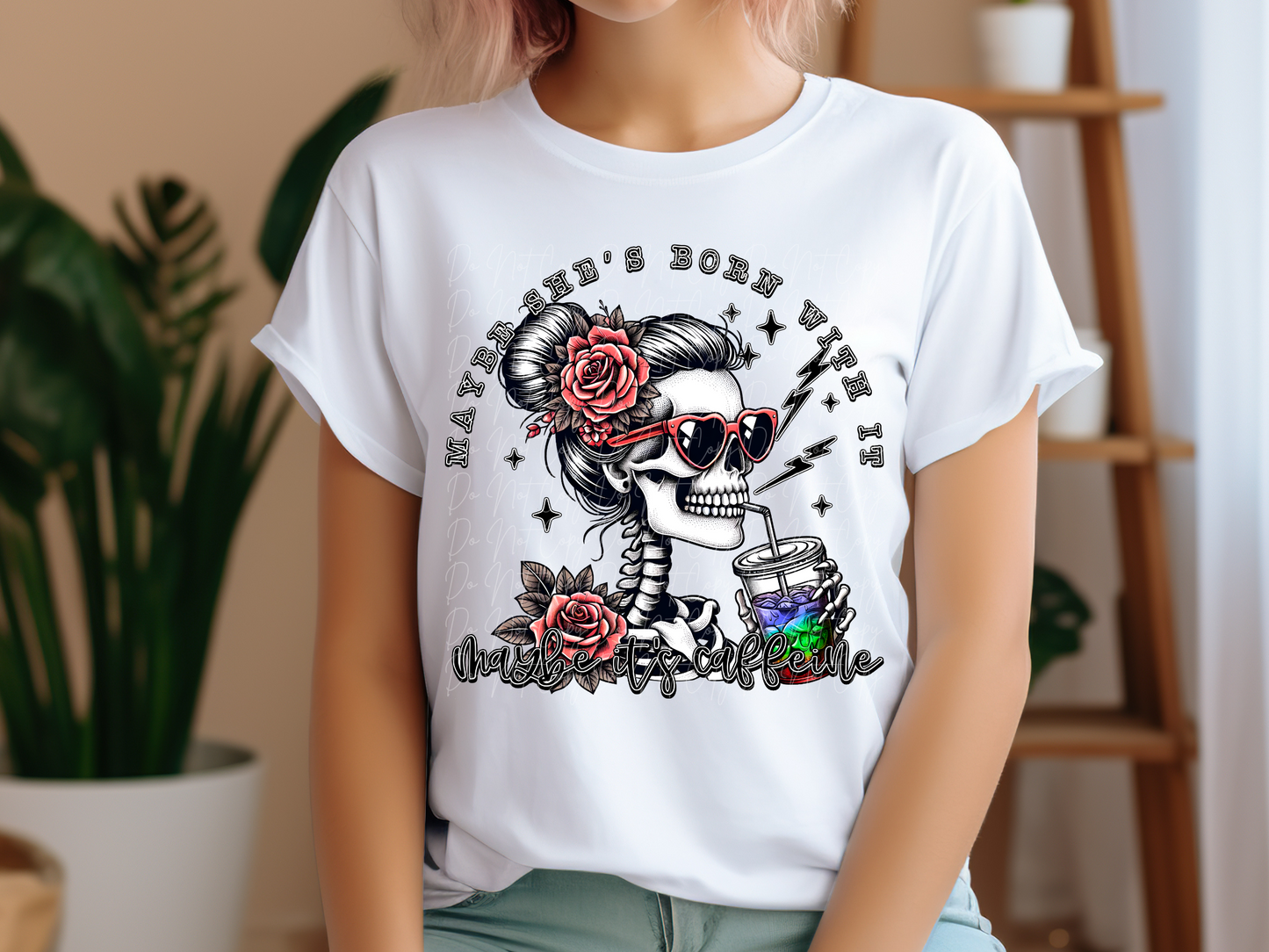 Maybe She's Born With It Maybe It's Caffeine Loaded Tea DTF Transfer - TED1209