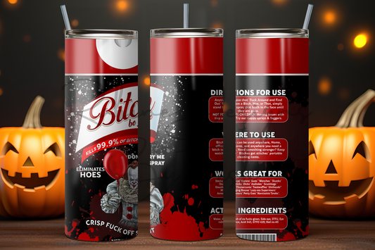 Bitch Be Gone Pennywise Halloween Tumbler
