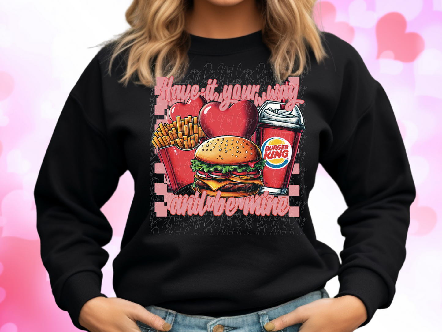 Have It Your Way And Be Mine Burger King Valentine's Day Sweatshirt