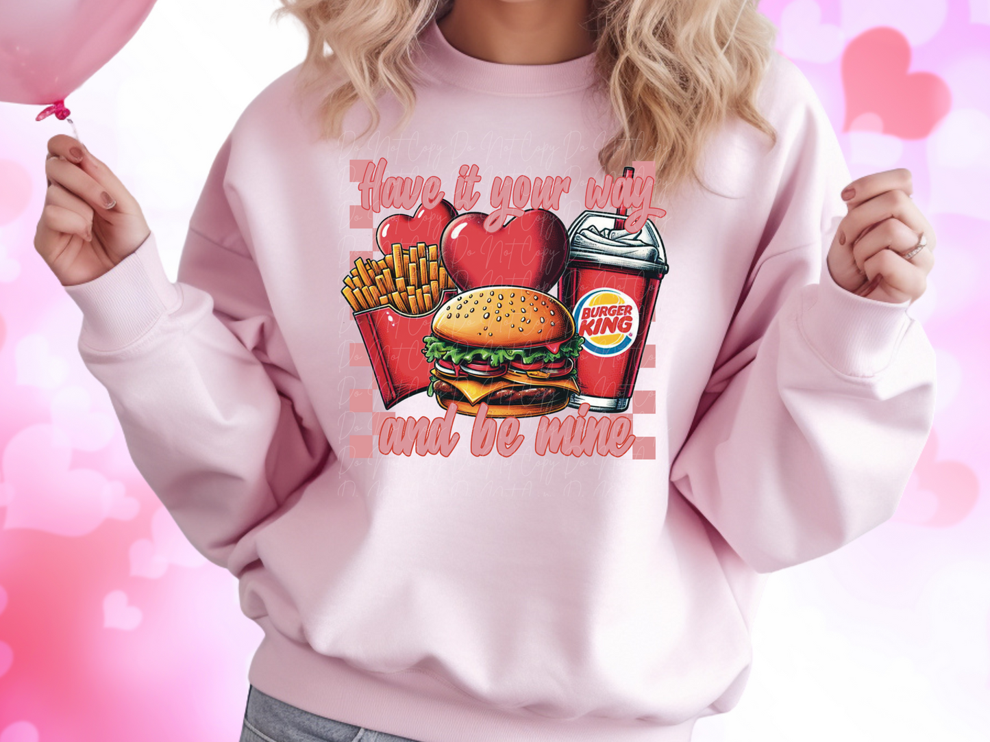 Have It Your Way And Be Mine Burger King Valentine's Day Sweatshirt
