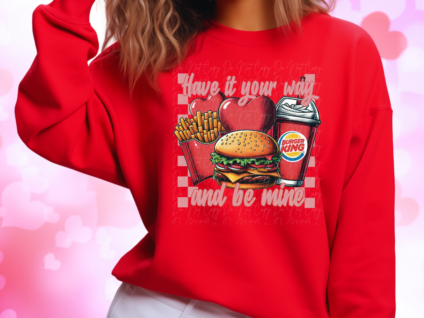 Have It Your Way And Be Mine Burger King Valentine's Day Sweatshirt