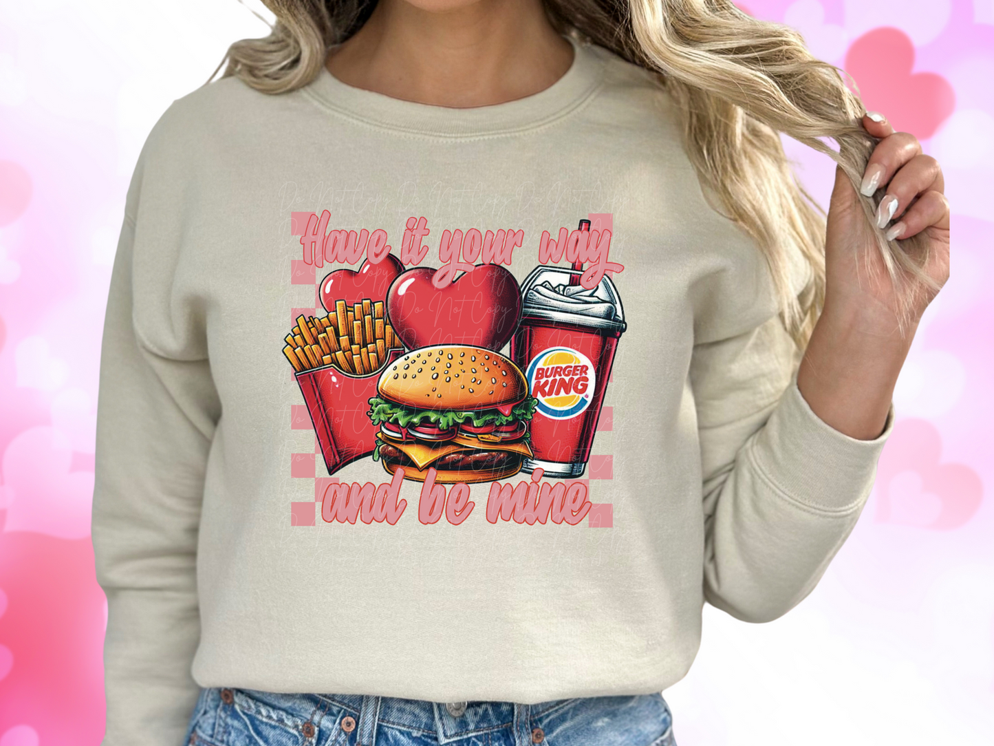 Have It Your Way And Be Mine Burger King Valentine's Day Sweatshirt
