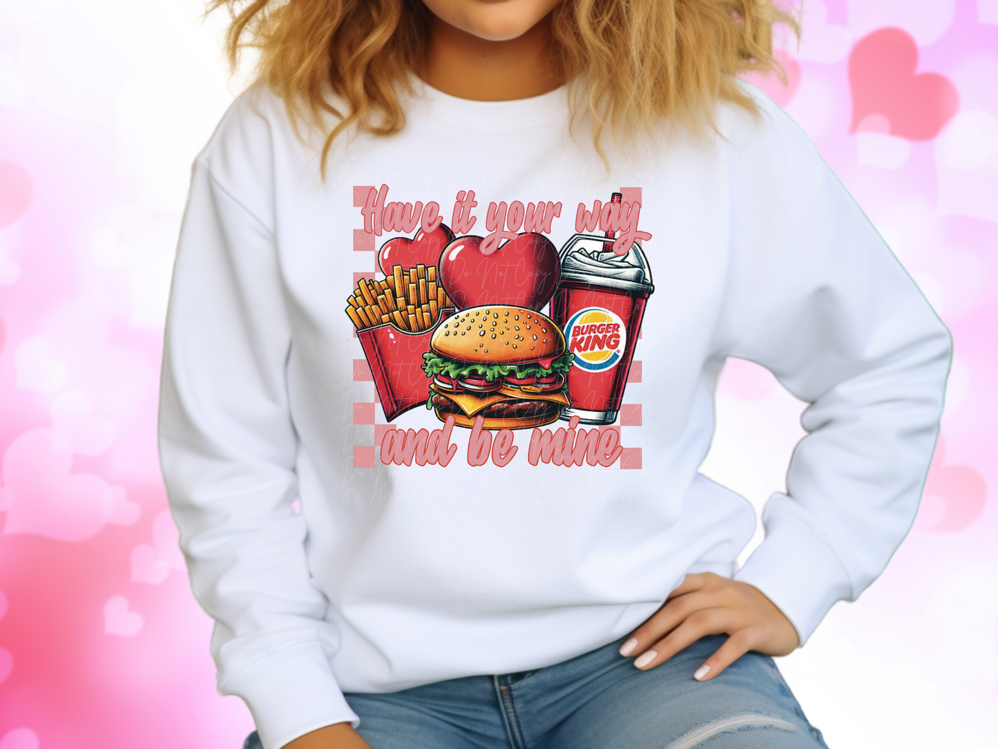 Have It Your Way And Be Mine Burger King Valentine's Day Sweatshirt