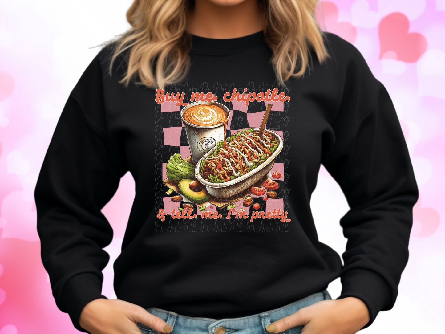Buy Me Chipotle And Tell Me I'm Pretty Valentine's Day Sweatshirt