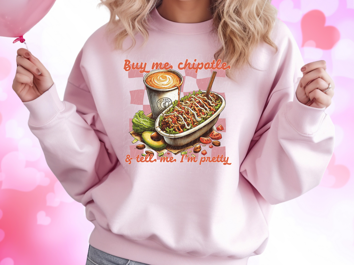 Buy Me Chipotle And Tell Me I'm Pretty Valentine's Day Sweatshirt