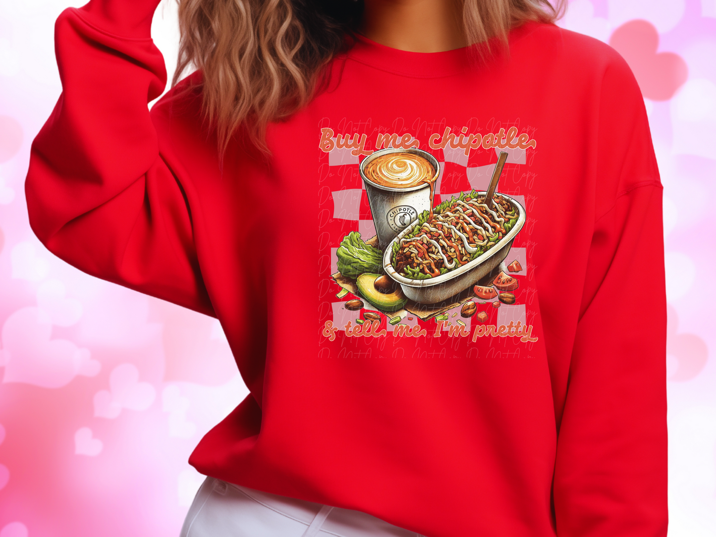 Buy Me Chipotle And Tell Me I'm Pretty Valentine's Day Sweatshirt