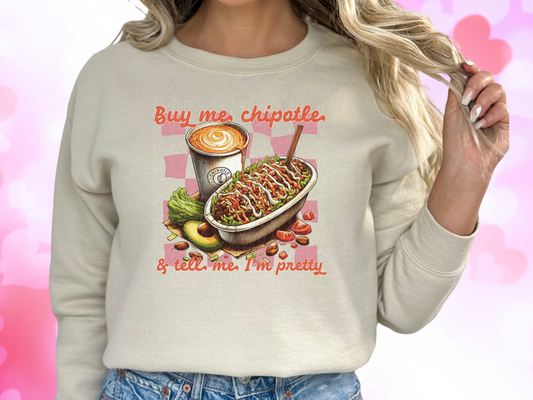 Buy Me Chipotle And Tell Me I'm Pretty Valentine's Day Sweatshirt