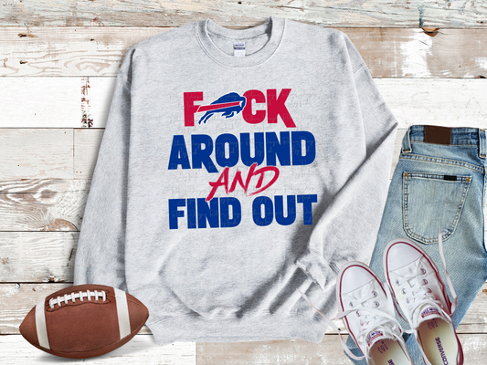 Bills F Around And Find Out Sweatshirt