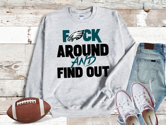Eagles F Around And Find Out Sweatshirt