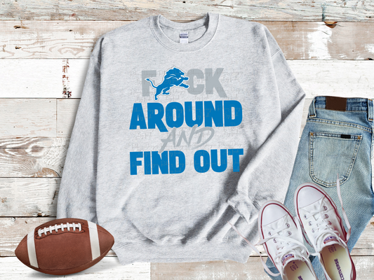 Lions F Around And Find Out Sweatshirt