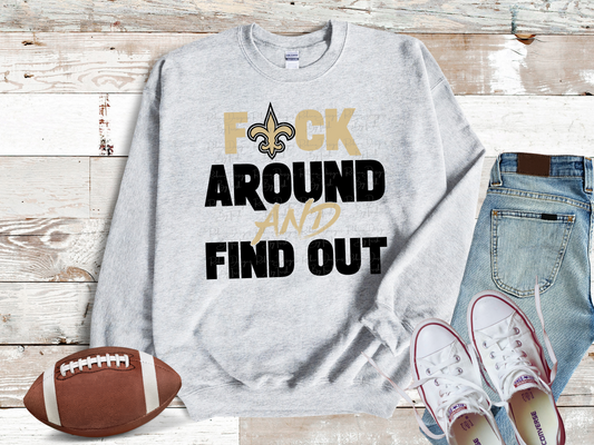 Saints F Around And Find Out Sweatshirt