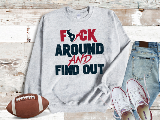 Texans F Around And Find Out Sweatshirt