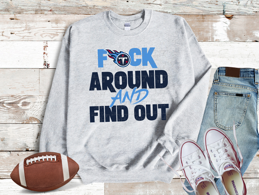 Titans F Around And Find Out Sweatshirt