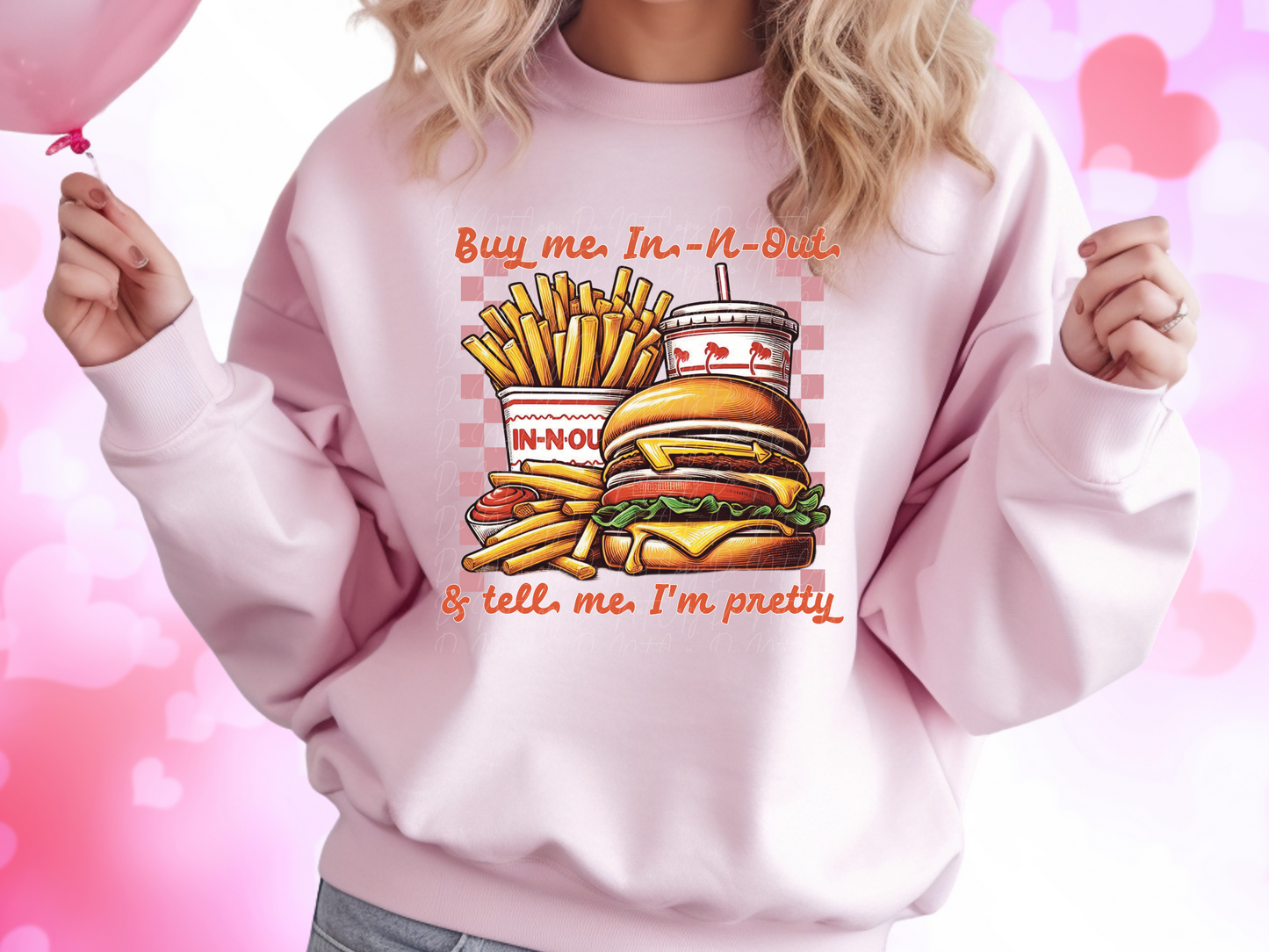 Buy Me In-N-Out And Tell Me I'm Pretty Valentine's Day Sweatshirt