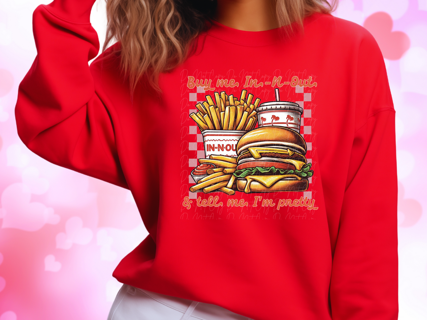 Buy Me In-N-Out And Tell Me I'm Pretty Valentine's Day Sweatshirt