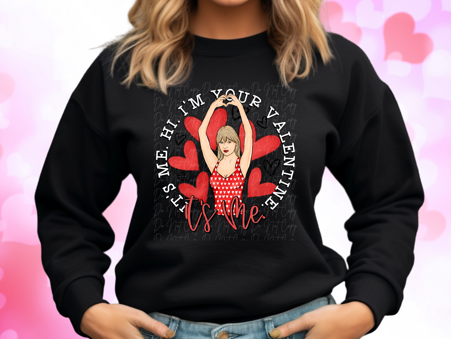 It's Me Hi I'm Your Valentine It's Me Valentine's Day Sweatshirt
