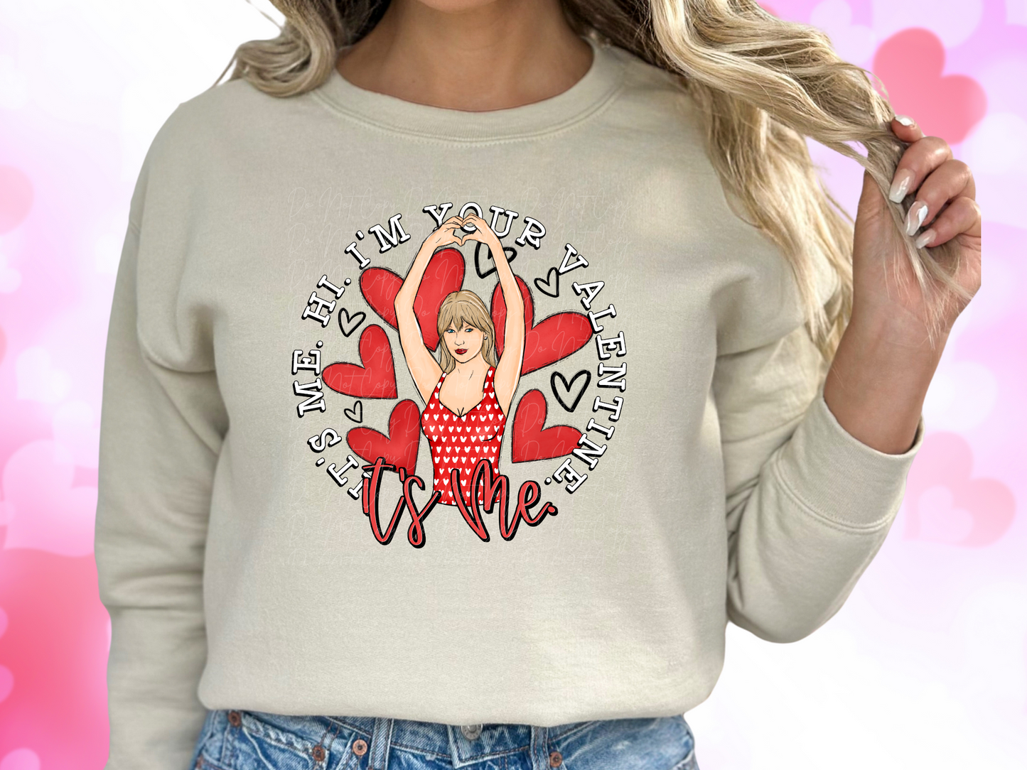 It's Me Hi I'm Your Valentine It's Me Valentine's Day Sweatshirt