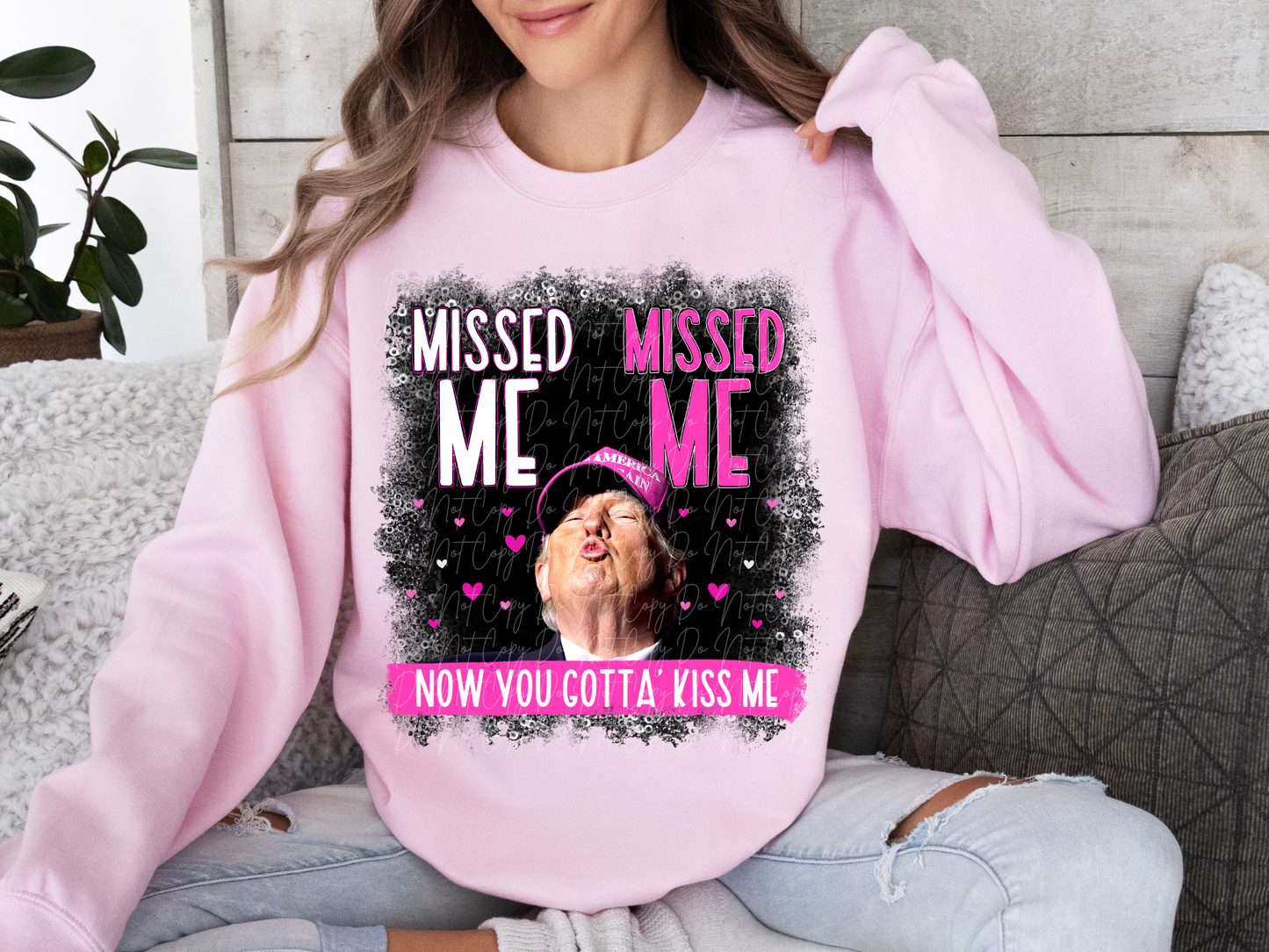 Missed Me Missed Me Now You Gotta Kiss Me Trump Political USA DTF Transfer - KPI1603