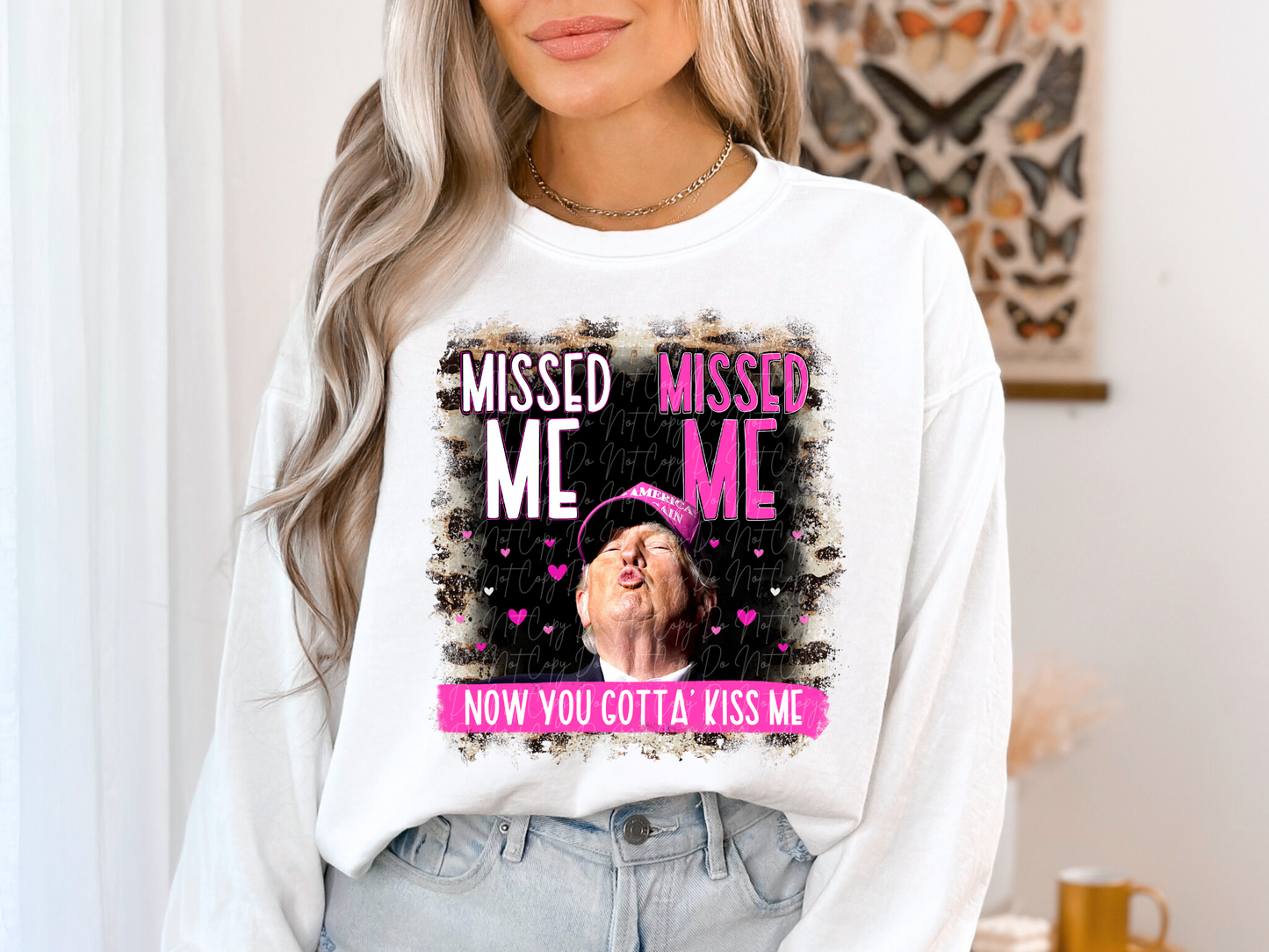 Missed Me Missed Me Now You Gotta Kiss Me Trump Political USA DTF Transfer - KPI1604