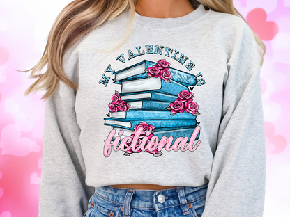 My Valentine Is Fictional Sweatshirt