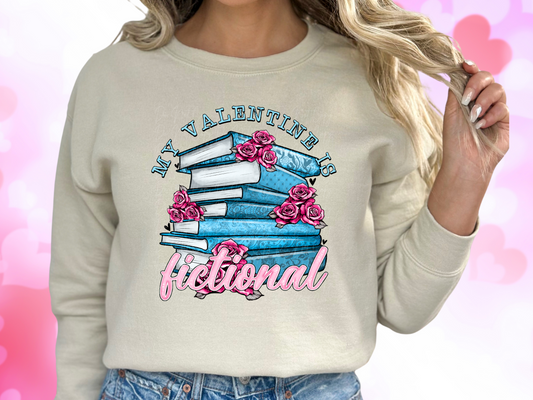 My Valentine Is Fictional Sweatshirt