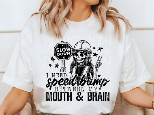 I Need A Speed Bump Between My Mouth And Brain Everyday DTF Transfer - PHD1186