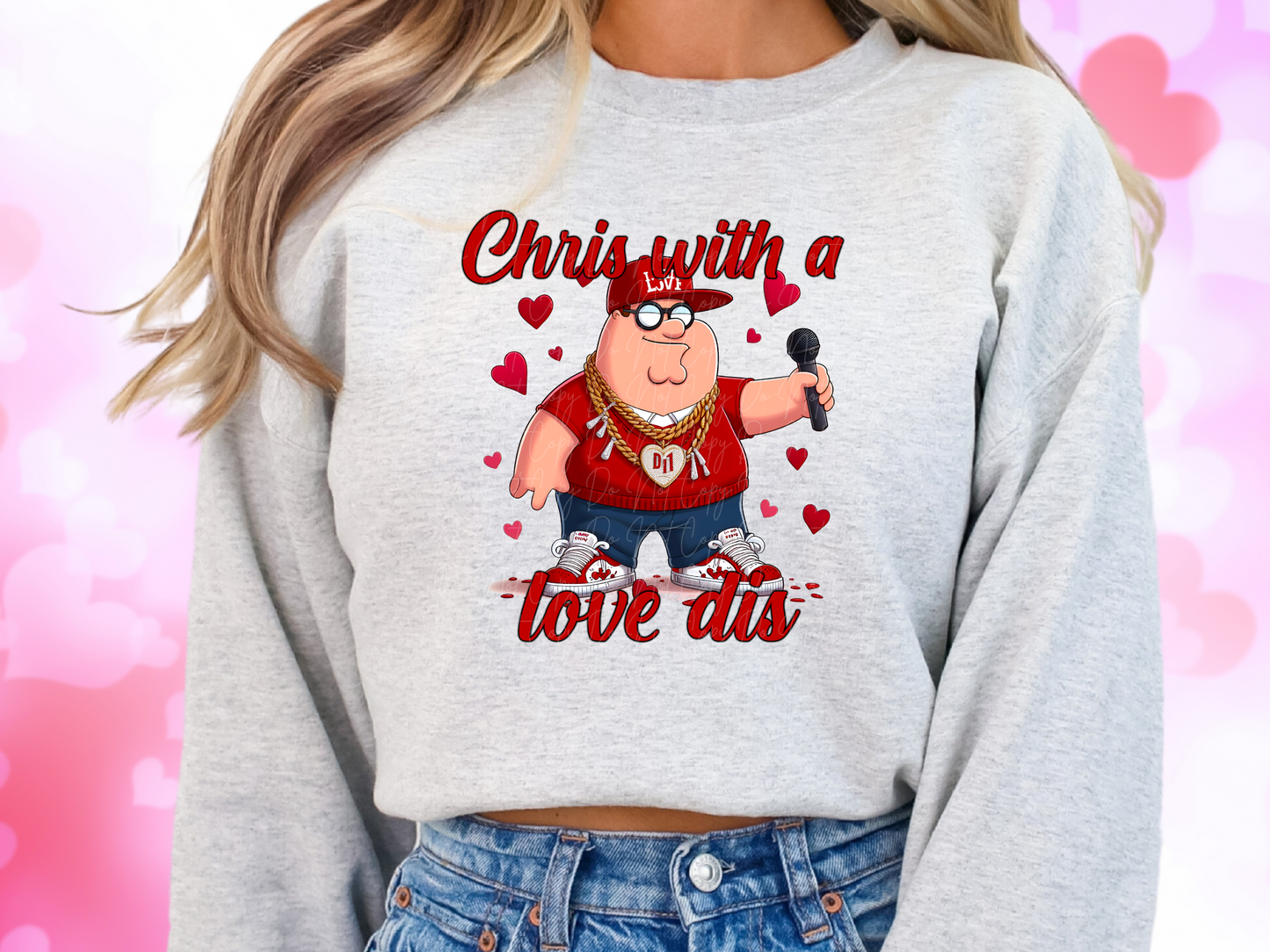 Chris With A Love Dis Family Guy Peter Valentine's Day Sweatshirt