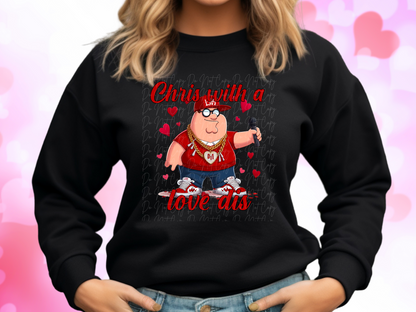 Chris With A Love Dis Family Guy Peter Valentine's Day Sweatshirt