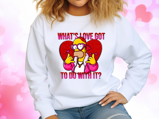 What's Love Got To Do With It Homer Simpson Valentine's Day Sweatshirt