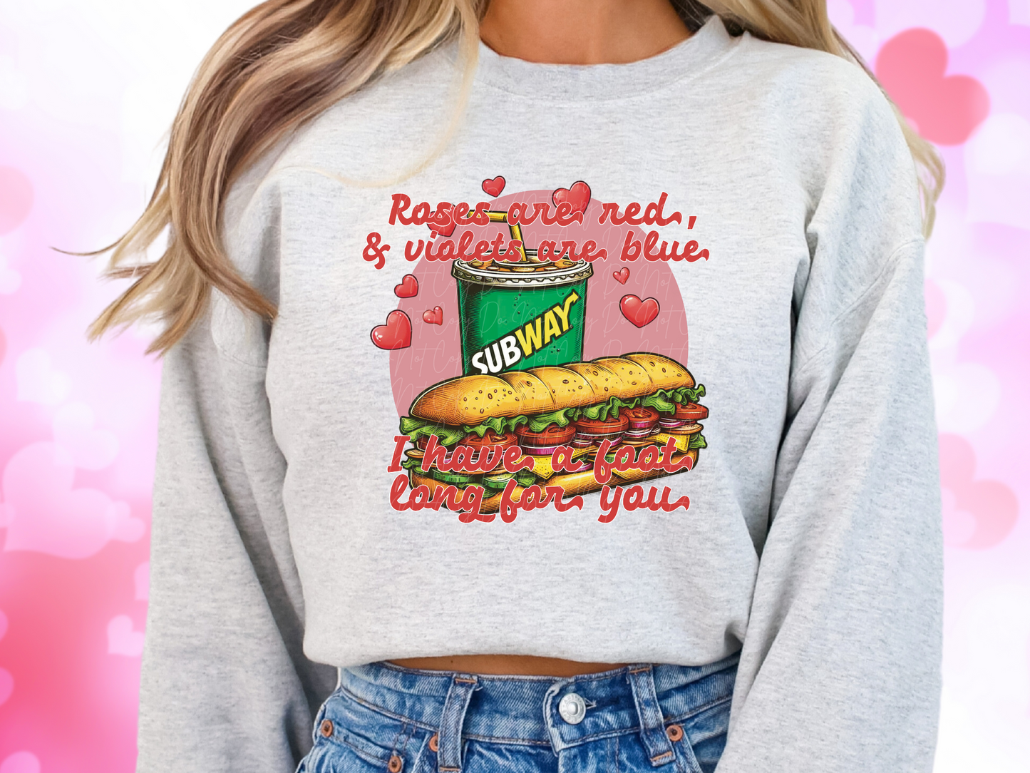 Roses Are Red Violets Are Blue I Have A Foot Long For You Subway Valentine's Day Sweatshirt