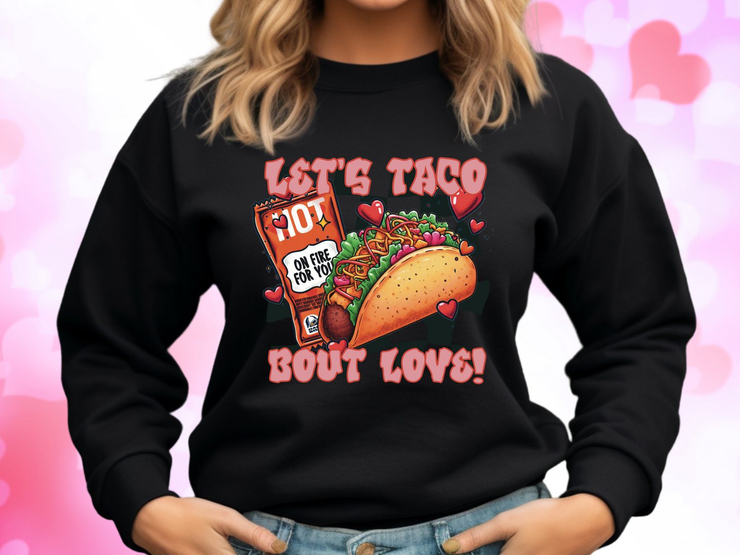 Lets Taco About Love Taco Bell Valentine's Day Sweatshirt