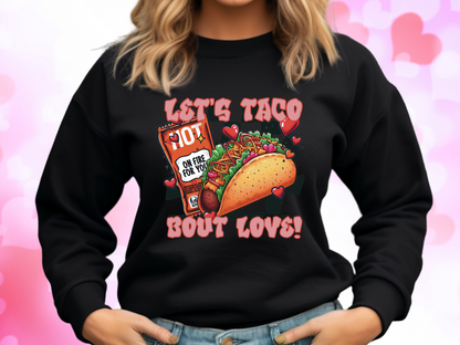 Lets Taco About Love Taco Bell Valentine's Day Sweatshirt