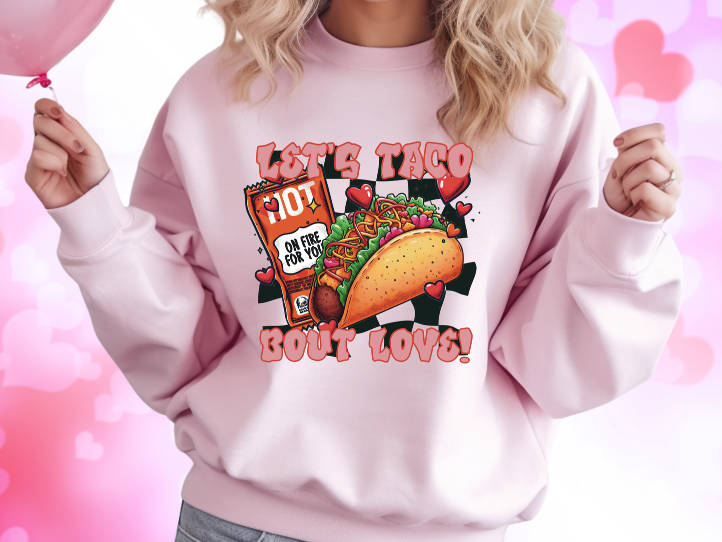 Lets Taco About Love Taco Bell Valentine's Day Sweatshirt