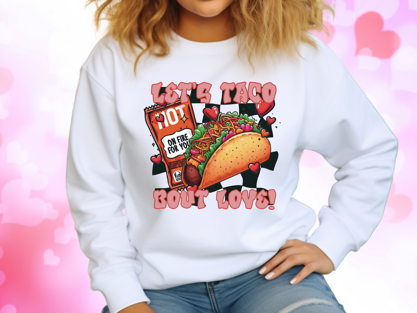 Lets Taco About Love Taco Bell Valentine's Day Sweatshirt