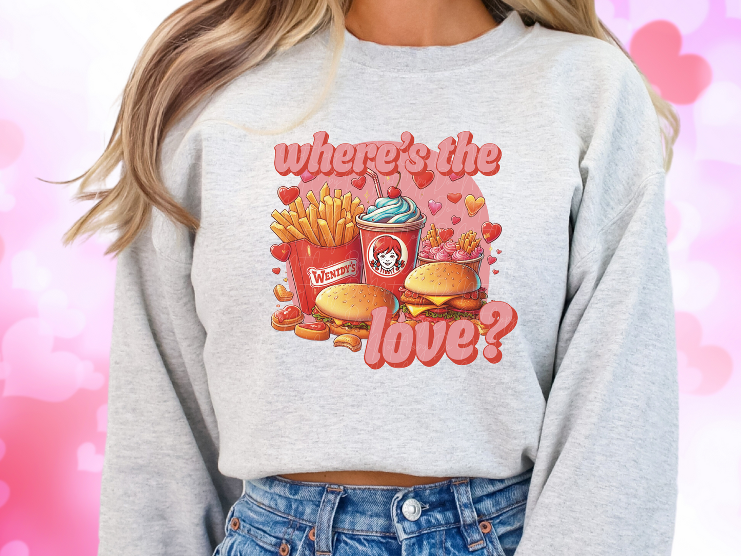 Where's The Love Wendy's Valentine's Day Sweatshirt