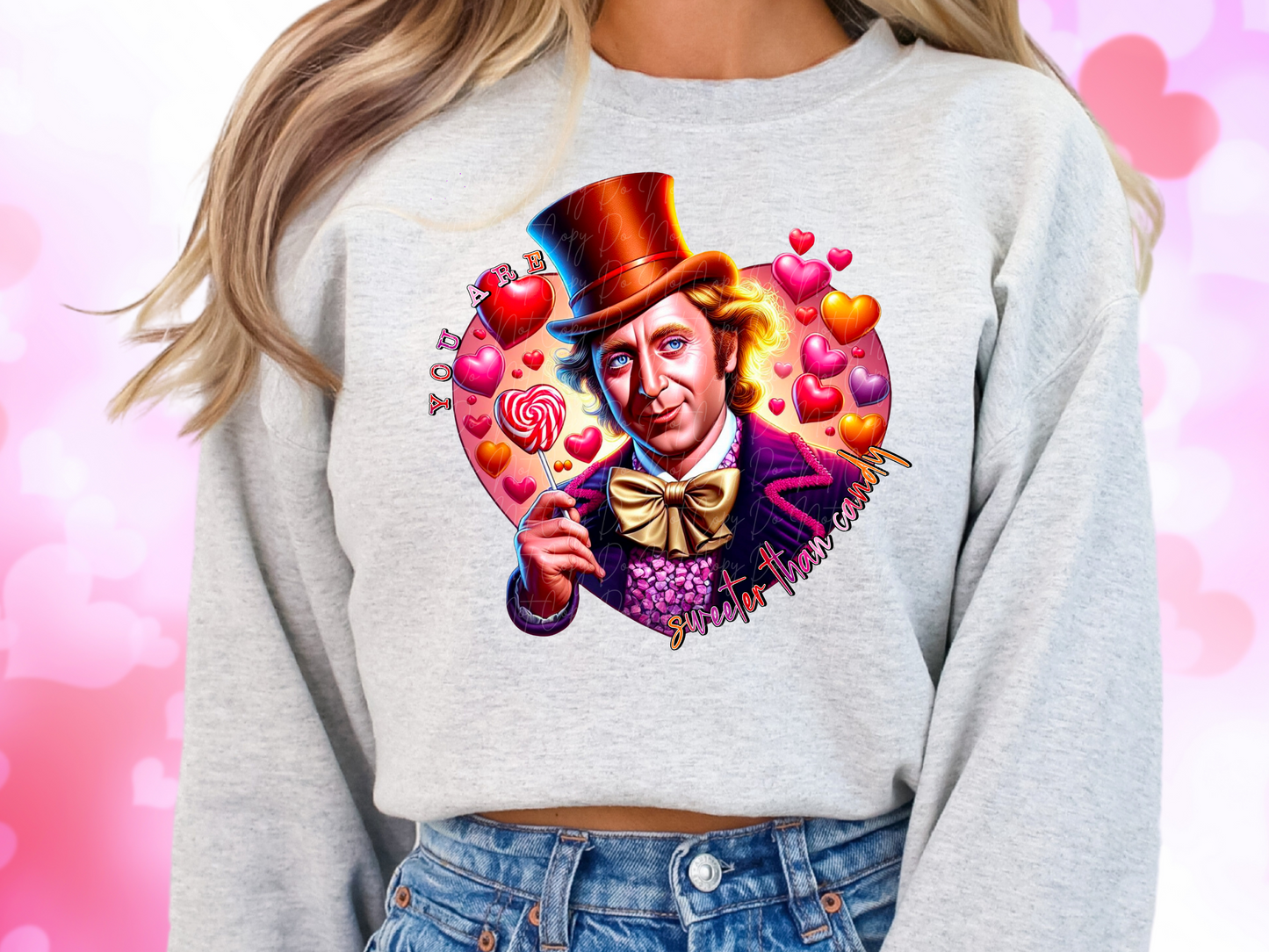 You Are Sweeter Than Candy Willie Wonka Valentine's Day Sweatshirt