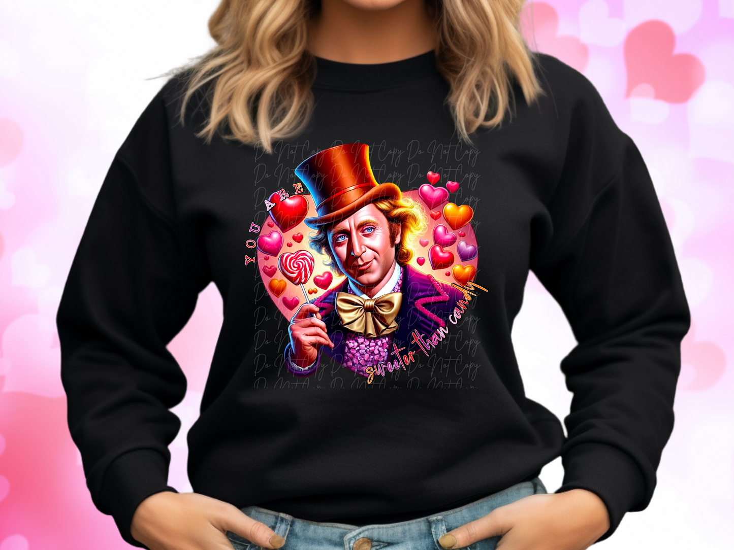 You Are Sweeter Than Candy Willie Wonka Valentine's Day Sweatshirt