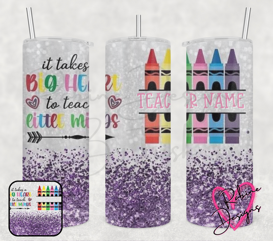 Teacher It Takes A Big Heart To Teach Little Minds Custom Tumbler